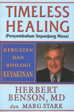 Cover Timeless Healing :  Penyembuhan Sepanjang Masa / Herbert Benson, Marg Stark