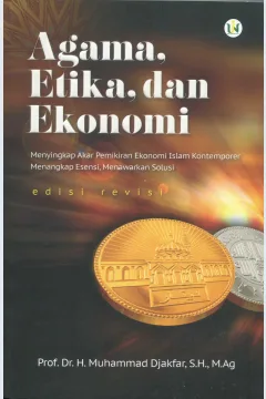 Cover Agama, Etika, dan Ekonomi :  Menyingkap Akar Pemikiran Ekonomi Islam Kontemporer / Muhamad Djakfar