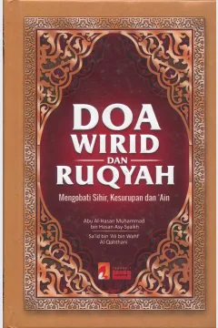 Cover Doa Wirid dan Ruqyah :  Mengobati Sihir, Kesurupan, dan 'Ain / Abu Al-Hasan Muhammad bin Hasan Asy-Syaikh, Sa'id bin 'Ali bin Wahf Al-Qahthani; penerjemah, Farid Fakhrudin