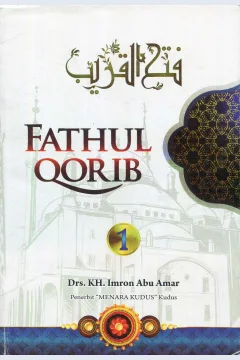 Cover Terjemah Fathul Qorib / Syaikh Al-Imam Al-Alim Al-Alammah Syamsuddin Abu Abdillah Muhammad Bin Qosim Asy-Syafi'i; penerjemah, Drs. KH. Imron Abu Amar