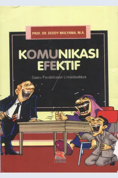 Cover Komunikasi Efektif :  Suatu pendekatan Lintasbudaya / Deddy Mulyana