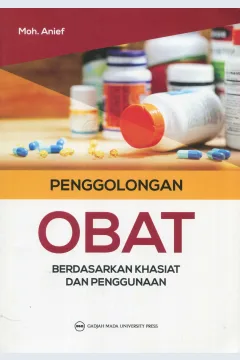 Cover Penggolongan Obat :  Berdasarkan Khasiat dan Penggunaan / Moh. Anief