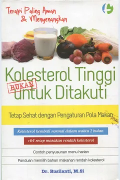 Cover Kolesterol tinggi bukan untuk ditakuti :  Terapi paling aman dan menyenangkan / Rusilanti