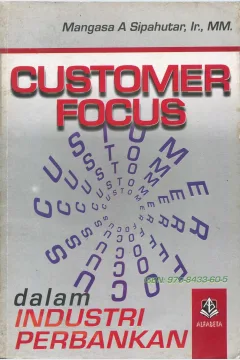 Cover Customer Focus Dalam Industri Perbankan / Mangasa A Sipahutar