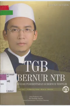 Cover TGB Gubernur NTB :  Sketsa 100 Hari Pemerintahan Gubernur Terpilih / M. Zakiy Mubarok