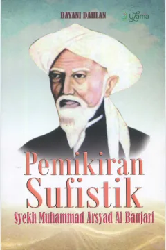 Cover Pemikiran sufistik Syekh Muhammad Arsyad Al-Banjari / Bayani Dahlan