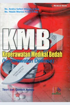 Cover KMB 1 Keperawata Medikal Bedah :  Keperawatan Dewasa / Andra Saferi Wijaya, Yessie Mariza Putri