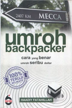 Cover Umroh backpacker :  cara yang benar umroh seribu dollar / Haadiy Fatahillah; editor, Muhammad Adi