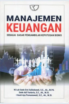 Cover Manajemen keungan :  sebagai dasar pengambilan keputusan bisnis / Ni Luh Gede Erni Sulindawati, Gede Adi Yuniarta, I Gusti Ayu Purnamawati
