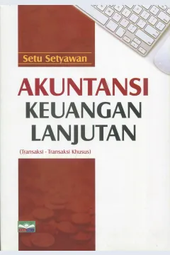 Cover Akuntansi keuangan lanjutan :  transaksi-transaksi khusus / Setu Setyawan