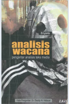 Cover Analisis wacana :  pengantar analisis teks media / Eriyanto; editor, Nurul Huda