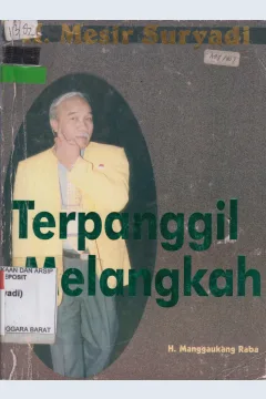 Cover H. Mesir Suryadi :  Terpanggil Melangkah / H. Manggaukang Raba