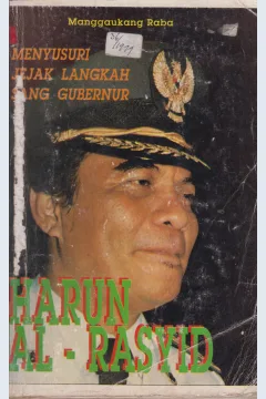 Cover Menyusuri Jejak Langkah Sang Gubernur Harun Al Rasyid / Manggaukang Raba