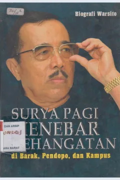 Cover Biografi Warsito :  Surya Pagi Menebar Kehangatan di Barak, Pendopo, dan Kampus / Adriono