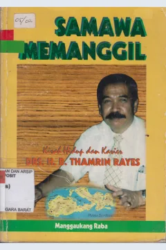 Cover Samawa Memanggil :  Kisah Hidup dan Karier Drs. H.B. Thamrin Rayes / Manggaukang Raba