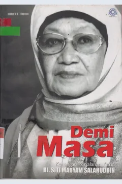 Cover Demi Masa :  Kenangan Perjalanan Karir Hj. Siti Maryam Salahuddin / Naniek I. Taufan