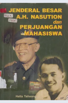 Cover Jenderal Besar A.H. Nasution dan Perjuangan Mahasiswa / Hatta Taliwang