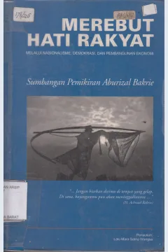 Cover Merebut Hati Rakyat Melalui Nasionalisme, Demokrasi dan Pembangunan Ekonomi :  Sumbangan Pemikiran Aburizal Bakrie / Lalu Mara Satria Wangsa