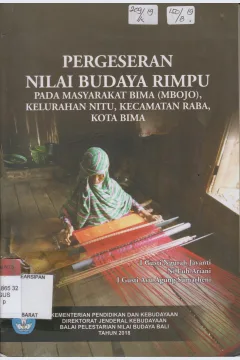 Cover Pergeseran Nilai Budaya Rimpu Pada Masyarakat Bima (Mbojo), Kelurahan Nitu, Kecamatan Raba, Kota Bima / I Gusti Ngurah Jayanti