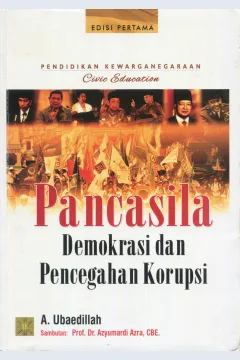 Cover Pendidikan Kewarganegaraan (Civic Education) :  Pancasila, demokrasi, dan pencegahan korupsi / A. Ubaedillah