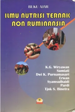 Cover Ilmu nutrisi ternak non ruminansia / K.G. Wiryawan, Dwi K. Purnamasari, Erwan, Syamsulhaidi, Pardi, Tjok S. Binetra