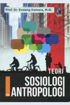 Cover Teori sosiologi dan antropologi / Prof. Dr. Endang Komara, M.Si.