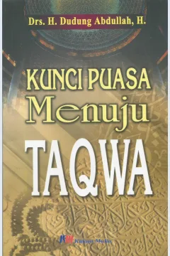 Cover Kunci puasa menuju taqwa / Drs. H. Dudung Abdullah, Moch. Oman Fathurrohman HS