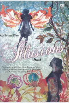 Cover Illusions / Aprilynne Pike; penerjemah, Tanti Susilawati