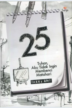 Cover 25 :  Tuhan, aku tidak ingin membenci matahari / Inggy Ami; penyunting, Ambra