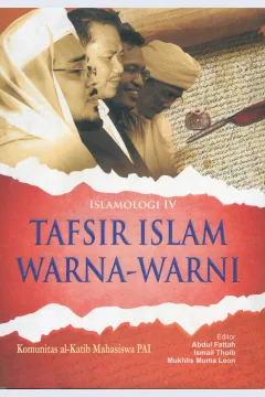 Cover Islamologi IV :  tafsir Islam warna-warni / Komunitas al-Katib Mahasiswa PAI