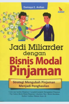 Cover Jadi miliarder dengan bisnis modal pinjaman / Damaya E. Ardian; editor, Tiwi