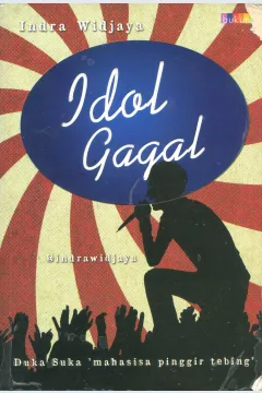 Cover Idol gagal / Indra Widjaya; editor, Syafial Rustama