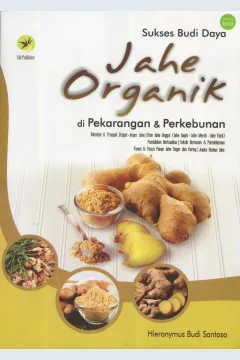 Cover Sukses Budi Daya Jahe Organik di Pekarangan dan Perkebunan / Hieronymus Budi Santoso; editor, Maya
