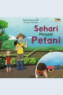 Cover Sehari menjadi petani / Fadila Hanum, S.P.; Editor, Yenni Saputri