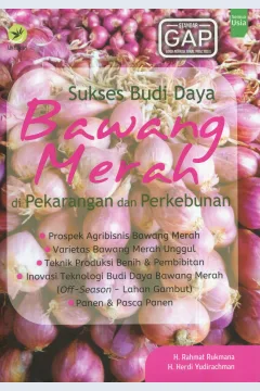 Cover Sukses budi daya bawang merah di pekarangan dan perkebunan / H. Rahmat Rukmana, H. Herdi Yudirachman; editor,