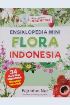Cover Ensiklopedi MIni Flora Indonesia / Fajriatun Nur ; Editor,  Yenni Saputri