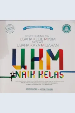 Cover UKM naik kelas :  Strategi megubah usaha kecil minim menjadi usaha kaya miliaran / Joko Priyono, Husin Syarbini ; Editor, Fachmy Casofa