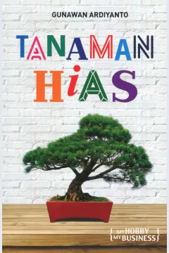 Cover Tanaman Hias / Gunawan Ardiyanto; Editor, A. Mellyora