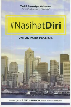 Cover Nasihat Diri :  Untuk Para Pekerja / Teddi Prasetya Yuliawan; Editor, Ferrial Pondrafi