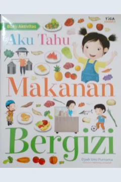 Cover Aku tahu makanan bergizi / Dyah Umi Purnama; Editor, Yenni Saputri