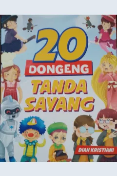 Cover 20 Dongeng tanda sayang / Dian Kristiani; Editor, D. Kurniawan, S.Si