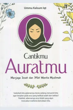 Cover Cantikmu auratmu :  menjaga 'izzah dan 'iffah wanita muslimah / Ummu Kalsum Iqt