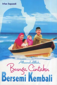 Cover Alhamdulillah bunga cintaku bersemi kembali / Irfan Supandi; editor, Fiedha 'L Hasiem