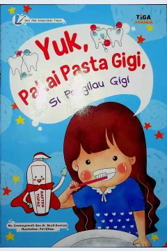 Cover Yuk, pakai pasta gigi si pengilau gigi / Ns. Eramayawati, dr. Nuril Annissa; Editor, Dhita Kurniawan