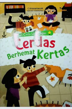 Cover Cerdas berhemat kertas / C. Krismariana; Dhita Kurniawan, S.Si