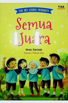 Cover Semua juara / Wrini Harlindi; Editor, Yenni Saputri
