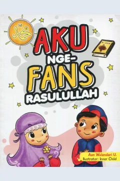 Cover Aku ngefans Rasulullah / Aan Wulandari U.; editor, D. Kurniawan