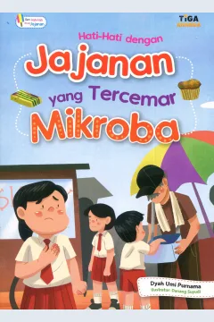 Cover Hati-hati dengan jajanan yang tercemar mikroba / Dyah Umi Purnama; editor, Dhita Kurniawan