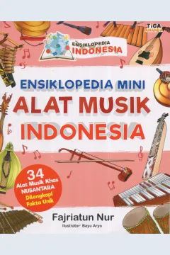 Cover Ensiklopedia mini alat musik Indonesia / Fajriatun Nur; editor, Yenni Saputri