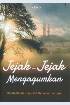 Cover Jejak-jejak mengagumkan :  kisah-kisah inspiratif generasi terbaik / Nemo; editor, Fiedha Hasiem